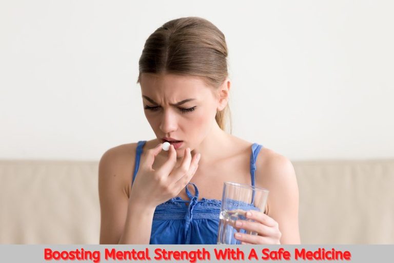 Boosting Mental Strength With A Safe Medicine