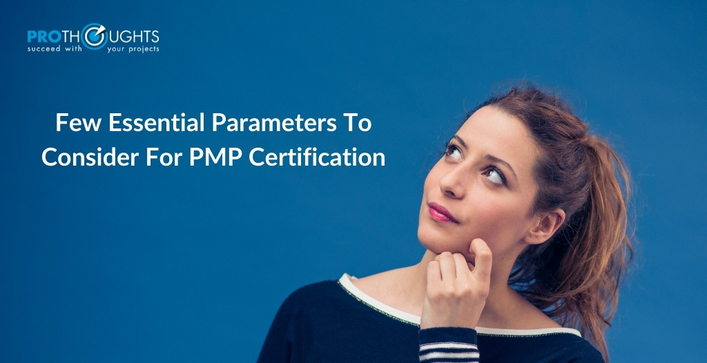 Few Essential Parameters to Consider for PMP Certification