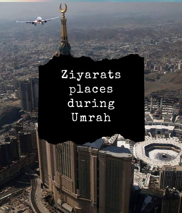 Ziyarats places during Umrah