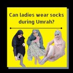 Can ladies wear socks during Umrah
