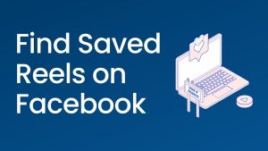 How to View Saved Reels on Facebook