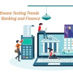 Latest Trends in Software Testing for Banking and Finance